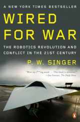 9780143116844-0143116843-Wired for War: The Robotics Revolution and Conflict in the 21st Century