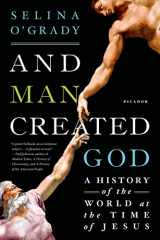 9781250044075-1250044073-And Man Created God: A History of the World at the Time of Jesus