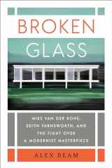 9780399592713-0399592717-Broken Glass: Mies van der Rohe, Edith Farnsworth, and the Fight Over a Modernist Masterpiece