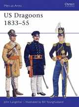 9781855323896-1855323893-US Dragoons 1833-55 (Men-At-Arms Series, 281) (Men-at-Arms, 281)