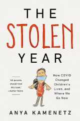 9781541700987-1541700988-The Stolen Year: How COVID Changed Children's Lives, and Where We Go Now