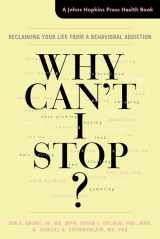 9781421419657-1421419653-Why Can't I Stop?: Reclaiming Your Life from a Behavioral Addiction (A Johns Hopkins Press Health Book)