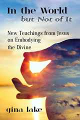 9781517739904-151773990X-In the World but Not of It: New Teachings from Jesus on Embodying the Divine