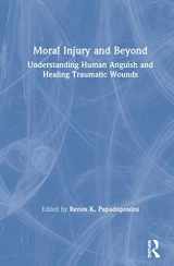 9781138714540-1138714542-Moral Injury and Beyond: Understanding Human Anguish and Healing Traumatic Wounds