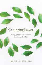 9781640606432-1640606432-Centering Prayer: Sitting Quietly in God's Presence Can Change Your Life