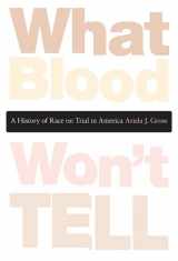 9780674031302-067403130X-What Blood Won't Tell: A History of Race on Trial in America