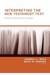 9781581344080-1581344082-Interpreting the New Testament Text: Introduction to the Art and Science of Exegesis