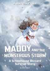 9781666340723-1666340723-Maddy and the Monstrous Storm: A Schoolhouse Blizzard Survival Story (Girls Survive)