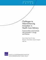 9780833059079-0833059076-Challenges to Value-Enhancing Innovation in Health Care Delivery: Commonalities and Contrasts with Innovation in Drugs and Devices (Occasional Papers)