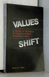 9781885435002-1885435002-Values Shift: A Guide to Personal and Organizational Transformation