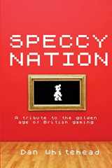 9781479193929-1479193925-Speccy Nation: A tribute to the golden age of British gaming