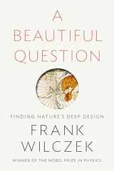 9781594205262-1594205264-A Beautiful Question: Finding Nature's Deep Design