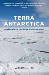 9781595340153-1595340157-Terra Antarctica: Looking into the Emptiest Continent