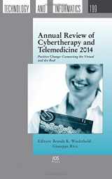9781614994008-1614994005-Annual Review of Cybertherapy and Telemedicine 2014: Positive Change: Connecting the Virtual and the Real (Studies in Health Technology and Informatics)