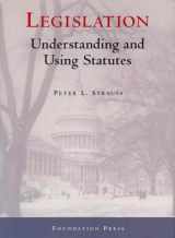 9781587789502-1587789507-Legislation: Understanding and Using Statutes (University Casebook Series)