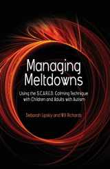 9781843109082-1843109085-Managing Meltdowns: Using the S.C.A.R.E.D. Calming Technique with Children and Adults with Autism