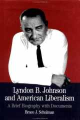 9780312102821-0312102828-Lyndon B. Johnson and American Liberalism: A Brief Biography With Documents (Bedford Series in History and Culture)