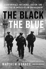 9780316440080-0316440086-The Black and the Blue: A Cop Reveals the Crimes, Racism, and Injustice in America's Law Enforcement