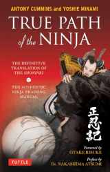 9784805314395-4805314397-True Path of the Ninja: The Definitive Translation of the Shoninki (The Authentic Ninja Training Manual)