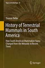 9783319984483-3319984489-History of Terrestrial Mammals in South America: How South American Mammalian Fauna Changed from the Mesozoic to Recent Times (Topics in Geobiology, 42)