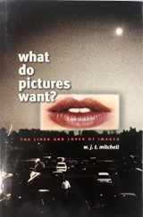 9780226532455-0226532453-What Do Pictures Want?: The Lives and Loves of Images