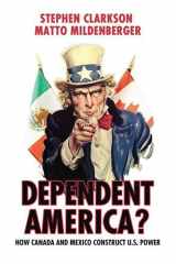 9781442644632-144264463X-Dependent America?: How Canada and Mexico Construct US Power