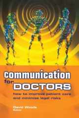 9781857758955-1857758951-Communication for Doctors: How to Improve Patient Care and Minimize Legal Risks