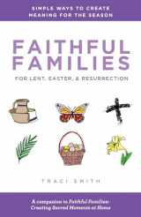 9780827211414-0827211414-Faithful Families for Lent, Easter, and Resurrection: Simple Ways to Create Meaning for the Season