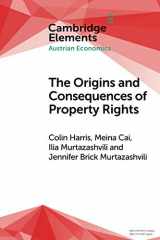9781108969055-1108969054-The Origins and Consequences of Property Rights (Elements in Austrian Economics)