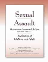 9781936590025-1936590026-Sexual Assault Victimization Across the Life Span 2E, Volume 2: Evaluation of Children and Adults
