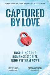 9781733632232-1733632239-Captured by Love: Inspiring True Romance Stories from Vietnam POWs