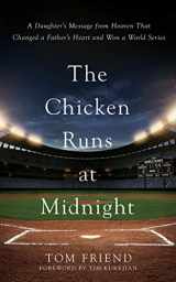 9781978621466-1978621469-The Chicken Runs at Midnight: A Daughter’s Message from Heaven that Changed a Father’s Heart and Won a World Series