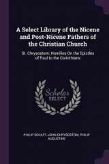 9781377891316-1377891313-A Select Library of the Nicene and Post-Nicene Fathers of the Christian Church: St. Chrysostom: Homilies On the Epistles of Paul to the Corinthians