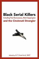 9781452830865-145283086X-Black Serial Killers: Including Paul Durousseau, Mark Sappington and the Cincinnati Strangler