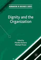 9781137555618-1137555610-Dignity and the Organization (Humanism in Business Series)