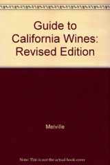 9780876901762-0876901763-Guide to California Wines: Revised Edition
