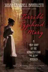 9780544313675-0544313674-Terrible Typhoid Mary: A True Story of the Deadliest Cook in America