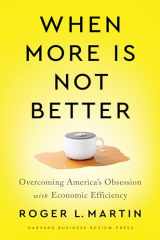 9781647820060-1647820065-When More Is Not Better: Overcoming America's Obsession with Economic Efficiency