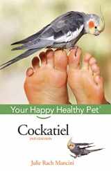9780471748243-0471748242-Cockatiel: Your Happy Healthy Pet (Happy Healthy Pet, 43)