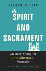 9780310536475-0310536472-Spirit and Sacrament: An Invitation to Eucharismatic Worship