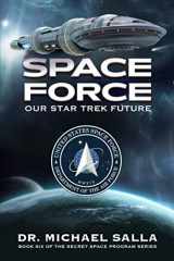 9780998603872-0998603872-Space Force: Our Star Trek Future (Secret Space Programs)