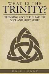 9781546772606-154677260X-What is the Trinity?: Thinking about the Father, Son, and Holy Spirit