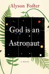 9781620403563-1620403560-God is an Astronaut: A Novel