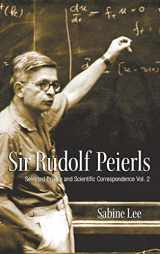 9789812797063-9812797068-SIR RUDOLF PEIERLS: SELECTED PRIVATE AND SCIENTIFIC CORRESPONDENCE (VOLUME 2)