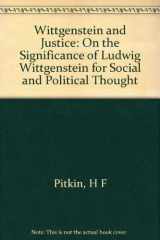 9780520054714-0520054717-Wittgenstein and Justice: On the Significance of Ludwig Wittgenstein for Social and Political Thought (California Library Reprint Series)