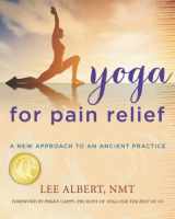 9781958893159-1958893153-Yoga for Pain Relief: A New Approach to an Ancient Practice