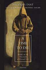 9781621642749-1621642747-A Time to Die: Monks on the Threshold of Eternal Life