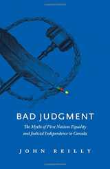 9781771600309-1771600306-Bad Judgment: The Myths of First Nations Equality and Judicial Independence in Canada