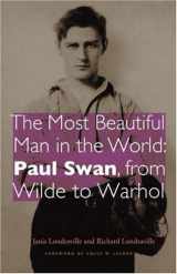 9780803229693-0803229690-The Most Beautiful Man in the World: Paul Swan, from Wilde to Warhol
