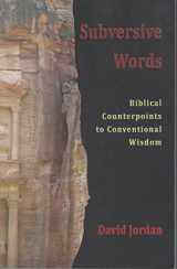 9781599483115-1599483114-Subversive Words: Biblical Counterpoints to Conventional Wisdom